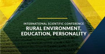 International Scientific Conference “Rural Environment, Education, Personality”